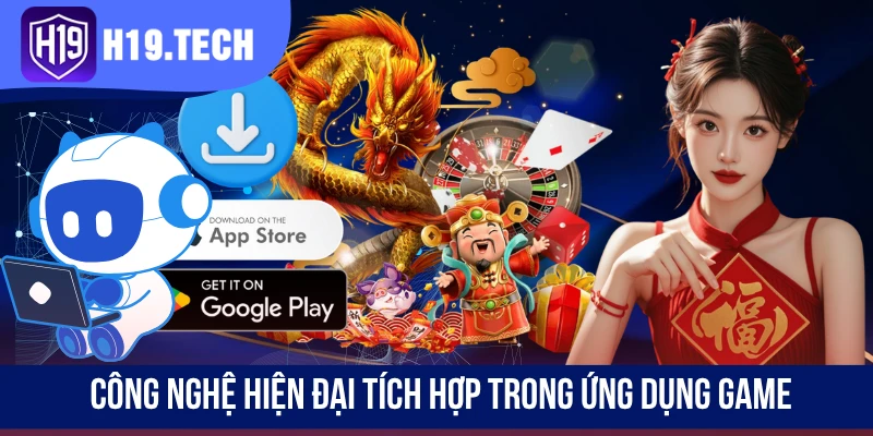 Công nghệ hiện đại tích hợp trong ứng dụng game