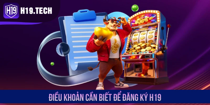 Điều khoản cần biết để đăng ký H19
